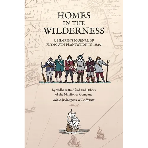 Homes in the Wilderness: A Pilgrim's Journal of Plymouth Plantation in 1620