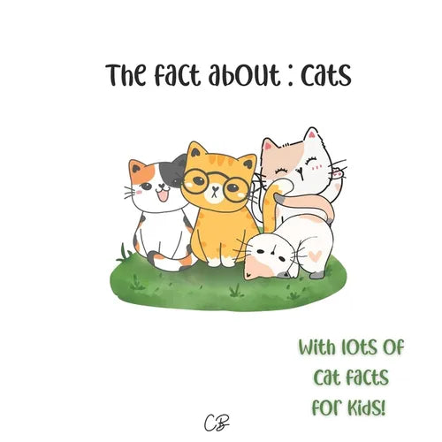 The fact about Cats: with lots of Cat facts for kids!