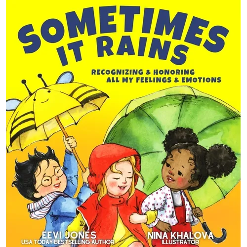 Sometimes It Rains: Recognizing and Honoring All My Feelings and Emotions