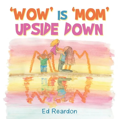 'Wow' Is 'Mom' Upside Down