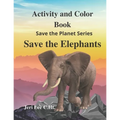 Save the Elephant Activity and Color: Save the planet series
