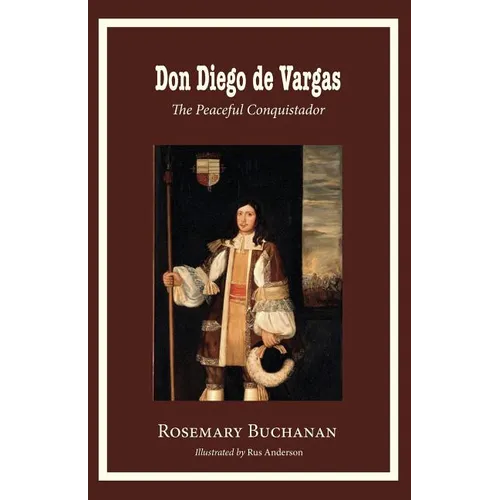 Don Diego de Vargas: The Peaceful Conquistador