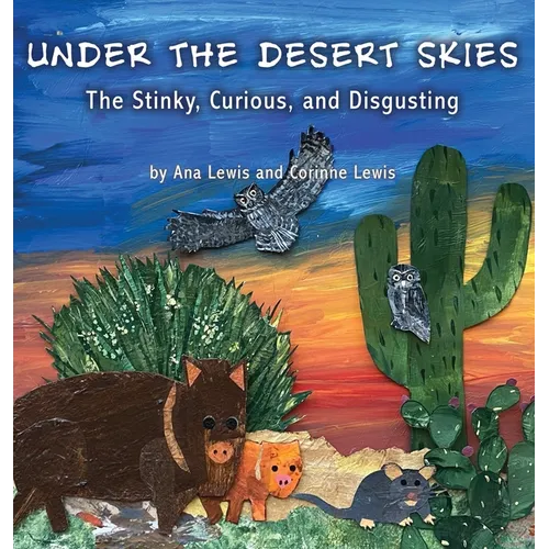 Under the Desert Skies: The Stinky, Curious, and Disgusting