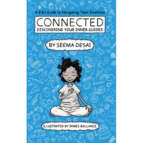 Connected: Discovering Your Inner Guides: A Kid's Guide to Navigating Their Emotions