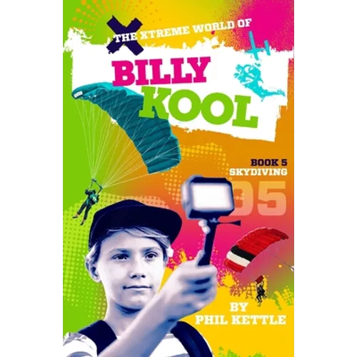 Skydiving: Book 5: The Xtreme World of Billy Kool