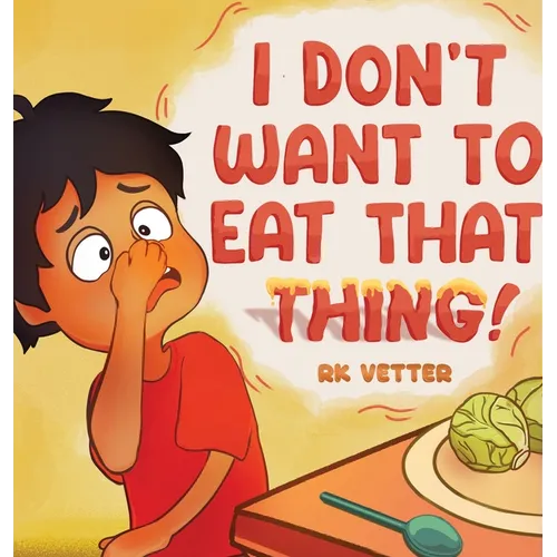 I Don't Want to Eat That Thing!