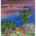 Under the Desert Skies: Hiss, Sigh, Squawk!