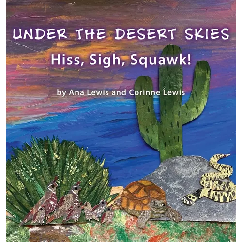 Under the Desert Skies: Hiss, Sigh, Squawk!