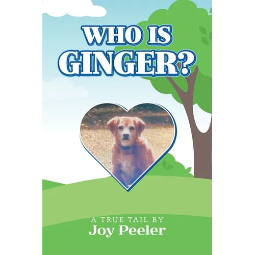 Who is Ginger?: A True Tail
