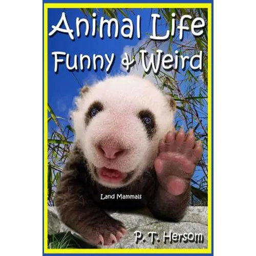 Animal Life Funny & Weird Land Mammals: Learn with Amazing Photos and Fun Facts About Animals and Land Mammals