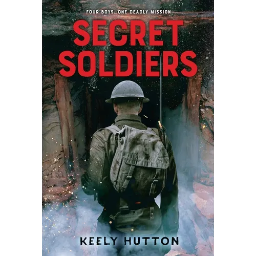 Secret Soldiers: A Novel of World War I