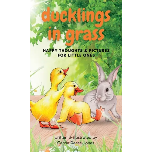 Ducklings In Grass: Happy Thoughts & Pictures for Little Ones