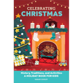 Celebrating Christmas: History, Traditions, and Activities - A Holiday Book for Kids