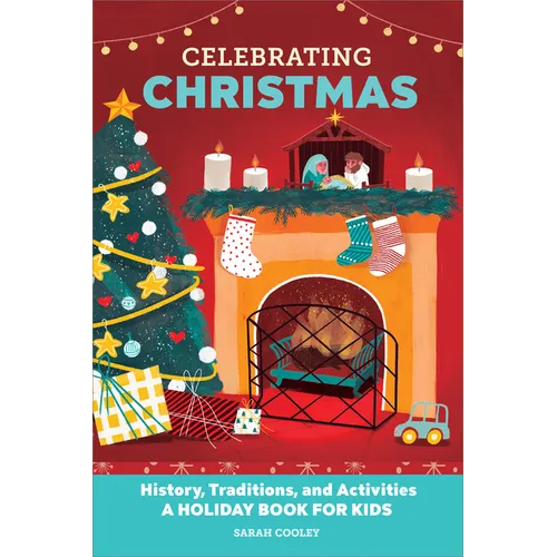 Celebrating Christmas: History, Traditions, and Activities - A Holiday Book for Kids
