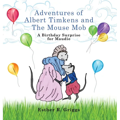 Adventures of Albert Timkens and the Mouse Mob: A Birthday Surprise for Maudie