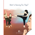 What Is Dancing For, Papa?