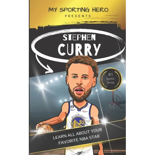 My Sporting Hero: Stephen Curry: Learn all about your favorite NBA star