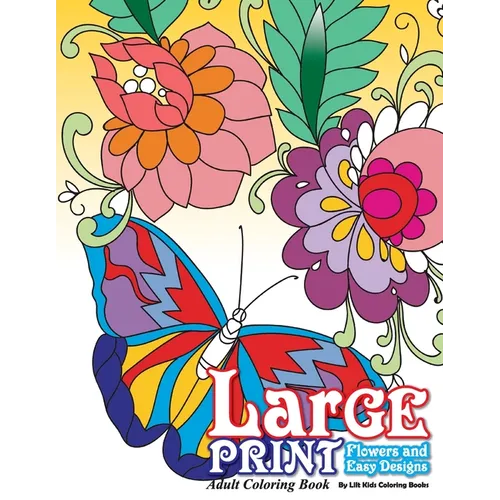 Large Print Adult Coloring Book: Flowers & Easy Designs