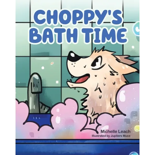 Choppy's Bath Time: A Children's Book About Friendship, Trust and Overcoming Fears