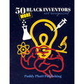 50 MORE Black Inventors...Not Recognized: Unsung Heroes Creative Inventions World Changers.