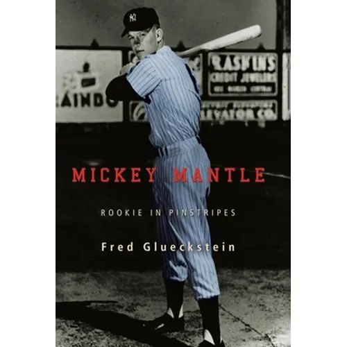 Mickey Mantle: Rookie in Pinstripes