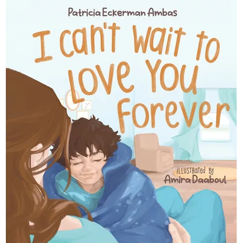 I Can't Wait to Love You Forever: A Big Brother Book
