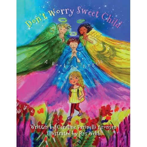 Don't Worry Sweet Child: A Book On Angels
