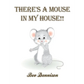 There's a Mouse in My House!!