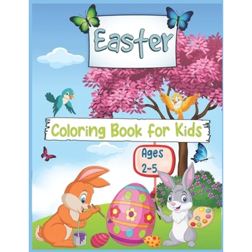 Easter Coloring book for Kids Ages 2-5: Cute and Fun Easter Coloring Pages with Easter Bunny, Eggs For Kids and Toddlers
