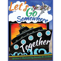 Let's Go Somewhere Together: A Transportation Adventure