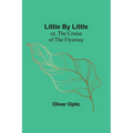 Little By Little; or, The Cruise of the Flyaway