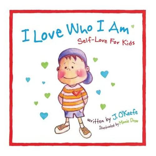 I Love Who I Am: Self-Love For Kids