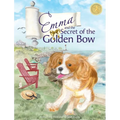 Emma and the Secret of the Golden Bow: The Cavalier King Charles Spaniel Becomes a True Yoga Queen