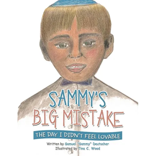 Sammy's Big Mistake: The Day I Didn't Feel Lovable