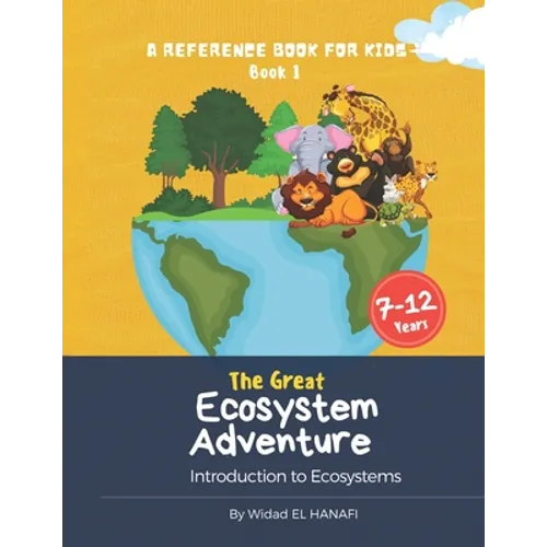 The Great Ecosystem Adventure: A Reference Book for Kids Book 1