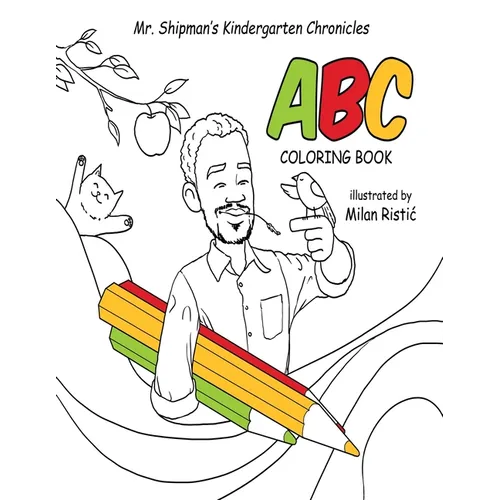 Mr. Shipman's Kindergarten Chronicles ABC Coloring Book