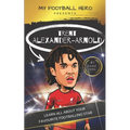 My Football Hero: Trent Alexander-Arnold: Learn all about your favourite footballing star