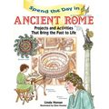 Spend the Day in Ancient Rome: Projects and Activities That Bring the Past to Life