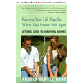 Keeping Your Life Together When Your Parents Pull Apart: A Teen's Guide to Surviving Divorce