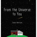 From the Universe to You