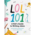Lol 101: A Kid's Guide to Writing Jokes