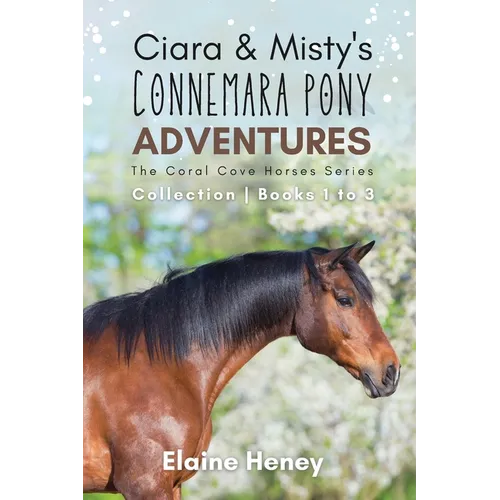 Ciara & Misty's Connemara Pony Adventures The Coral Cove Horses Series Collection - Books 1 to 3