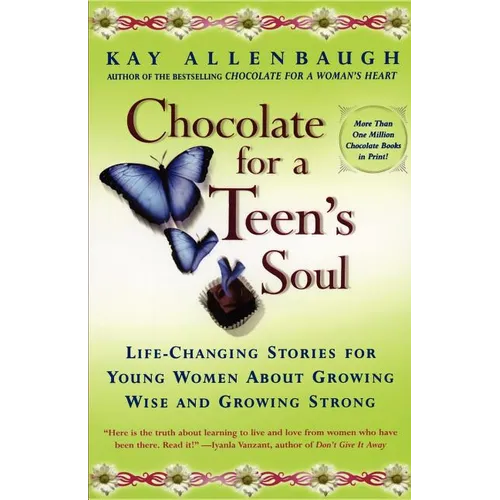 Chocolate for a Teens Soul: Lifechanging Stories for Young Women about Growing Wise and Growing Strong