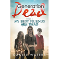 Generation Dead Book 4: My Best Friends Are Dead