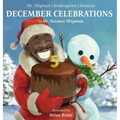 Mr. Shipman's Kindergarten Chronicles: December Celebrations 5th Year Anniversary Edition: December Celebrations