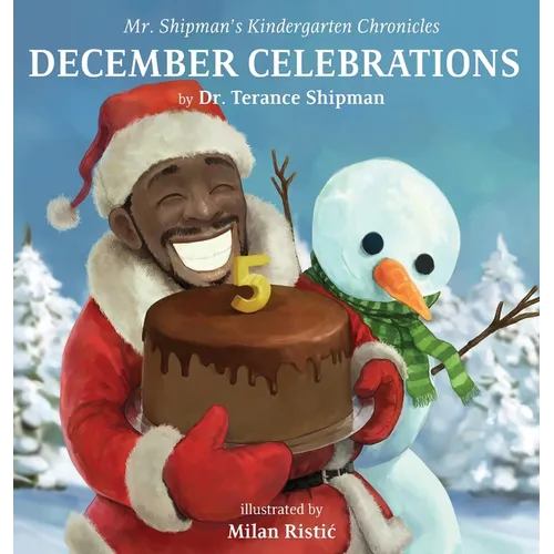 Mr. Shipman's Kindergarten Chronicles: December Celebrations 5th Year Anniversary Edition: December Celebrations