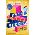 Will Shortz Presents Math Masters Sudoku: 150 Puzzles for Clever Kids