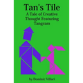 Tan's Tile: A Tale of Creative Thought Featuring Tangram
