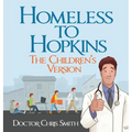 Homeless to Hopkins: The Children's Version