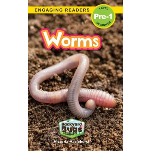 Worms: Backyard Bugs and Creepy-Crawlies (Engaging Readers, Level Pre-1)